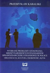 Picture of Wybrane problemy stosowania międzynarodowych standardów sprawozdawczości finansowej w Polsce Organizacja, kultura, osobowość, język