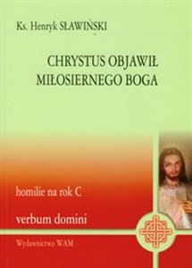 Picture of Chrystus objawił miłosiernego Boga homilie na rok C