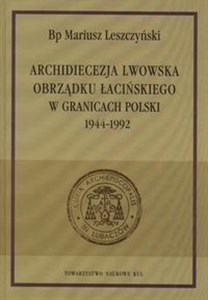 Obrazek Archidiecezja lwowska obrządku łacińskiego w granicach Polski 1944-1992