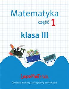 Picture of Lokomotywa 3 Matematyka Zeszyt ćwiczeń Część 1 Szkoła podstawowa