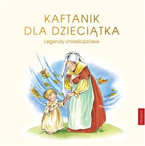 Obrazek Kaftanik dla Dzieciątka Legendy chrześcijańskie