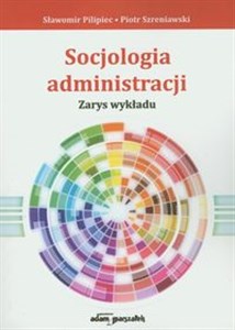 Obrazek Socjologia administracji Zarys wykładu