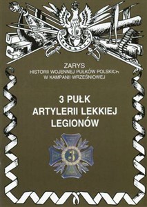 Obrazek 3 pułk artylerii lekkiej Legionów Zarys historii wojennej pułków polskich w kampanii wrześniowej