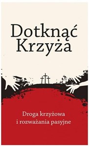 Picture of Dotknąć Krzyża. Droga krzyżowa i rozważania...
