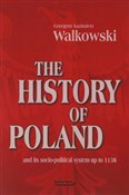 The Histor... - Grzegorz Kazimierz Walkowski -  books in polish 