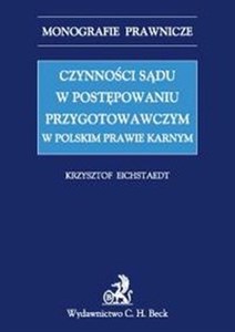 Picture of Czynności sądu w postępowaniu przygotowawczym w polskim prawie karnym Czynności sądu w postępowaniu przygotowawczym w polskim prawie karnym