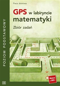 Picture of GPS w labiryncie matematyki Zbiór zadań Poziom podstawowy