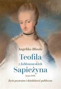 Picture of Teofila z Jabłonowskich Sapieżyna (1742-1816) Życie prywatne i działalność publiczna