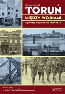 Obrazek Toruń między wojnami Opowieść o życiu miasta 1920-1939