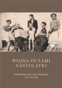 Picture of Wojna oczami nastolatki Wspomnienia Agaty Zofii Prabuckiej z lat 1939–1945