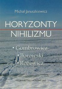 Obrazek Horyzonty nihilizmu Gombrowicz - Różewicz - Borowski