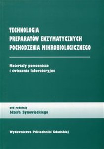 Picture of Technologia preparatów enzymatycznych pochodzenia mikrobiologicznego Materiały pomocnicze i ćwiczenia laboratoryjne