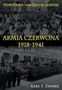 Obrazek Armia Czerwona 1918-1941 Powstanie narzędzia agresji.