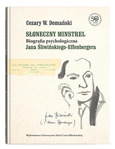 Picture of Słoneczny minstrel Biografia psychologiczna Jana Śliwińskiego-Effenbergera