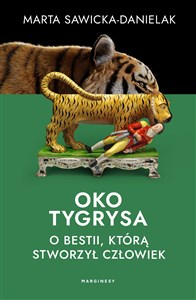 Picture of Oko tygrysa O bestii, którą stworzył człowiek