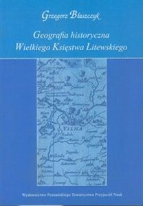 Picture of Geografia historyczna Wielkiego Księstwa Litewskiego