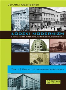 Picture of Łódzki modernizm i inne nurty przedwojennego budownictwa Tom 1 Obiekty użyteczności publicznej