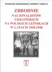 Picture of Zbrodnie nacjonalistów ukraińskich na polskich leśnikach w latach 1938 1948