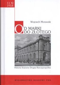 Picture of Od marki do złotego Historia finansów Drugiej Rzeczpospolitej Polskiej