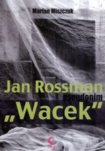 Obrazek JAN ROSSMAN PSEUDONIM "WACEK"