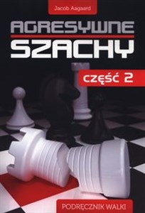 Picture of Agresywne szachy Część 2 Podręcznik walki
