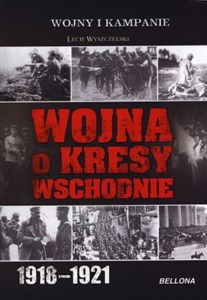 Picture of Wojna o kresy wschodnie 1918-1921