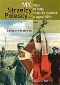 Książka : My Strzelc... - Opracowanie zbiorowe