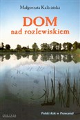 Dom nad ro... - Małgorzata Kalicińska -  books from Poland