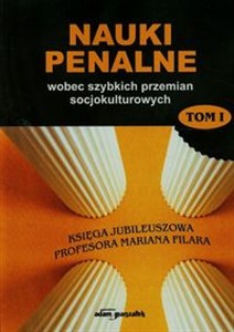 Picture of Nauki penalne wobec szybkich przemian socjokulturowych Tom 1 Księga jubileuszowa Profesora Mariana Filara