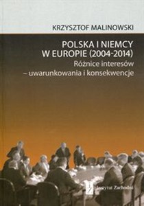 Picture of Polska i Niemcy w Europie 2004-2014 Różnice interesów - uwarunkowania i konsekwencje