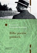 Rilke poet... - Katarzyna Kuczyńska-Koschany -  books in polish 