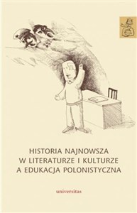 Picture of Historia najnowsza w literaturze i kulturze a edukacja polonistyczna