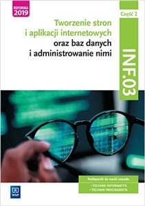 Picture of Tworzenie stron i aplikacji internetowych oraz baz danych i administrowanie nimi. Kwalifikacja INF.03. Część 2