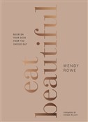 Eat Beauti... - Wendy Rowe -  foreign books in polish 