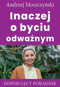 Obrazek Inaczej o byciu odważnym Inspirujący poradnik