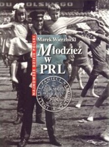 Picture of Młodzież w PRL Najnowsze dzieje Polski