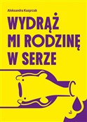 polish book : Wydrąż mi ... - Aleksandra Kasprzak