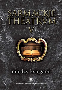Obrazek Sarmackie theatrum T.5 Między księgami