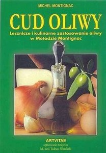 Obrazek Cud oliwy Lecznicze i kulinarne zastosowanie oliwy w Metodzie Montignac