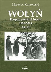 Obrazek Wołyń Akt II Epopeja polskich losów 1939-2013