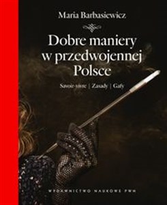 Obrazek Dobre maniery w przedwojennej Polsce Savoir-vivre - Zasady - Gafy