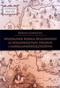 Obrazek Wizerunek Konga Belgijskiego w piśmiennictwie polskim i niderlandzkojęzycznym