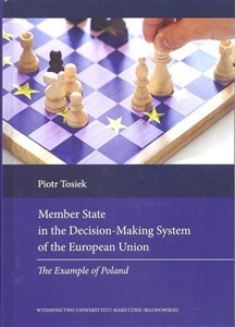 Picture of Member State in the Decision Making System of the European Union The Example of Poland