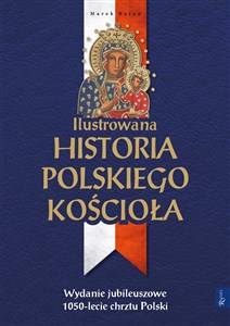 Picture of Ilustrowana Historia Polskiego Kościoła Wydanie jubileuszowe 1050-lecie chrztu Polski