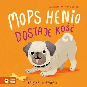 Obrazek Mops Henio dostaje kość Książka o radości