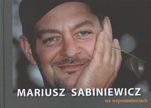 Obrazek Mariusz Sabiniewicz we wspomnieniach
