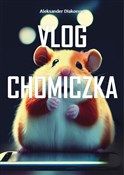 Polska książka : Vlog Chomi... - Aleksander Diakonow