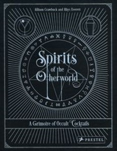 Picture of Spirits of the Otherworld A Grimoire of Occult Cocktails & Drinking Rituals