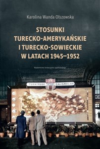Picture of Stosunki turecko-amerykańskie i turecko-sowieckie w latach 1945-1952