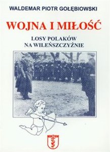 Picture of Wojna i miłość Losy Polaków na Wileńszczyźnie